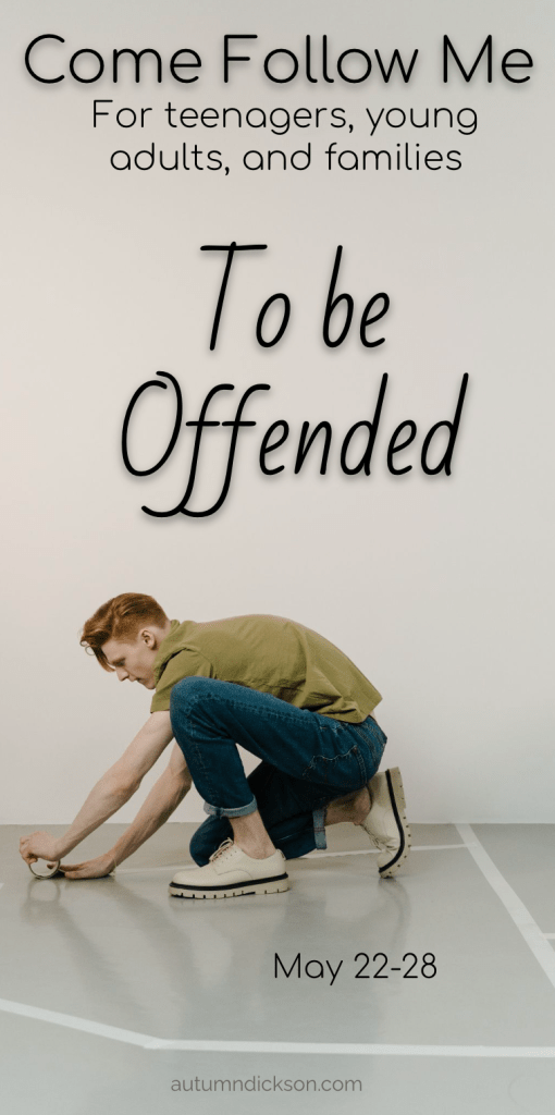 I find it interesting that the Lord included the fact that people would be offended in the last days.