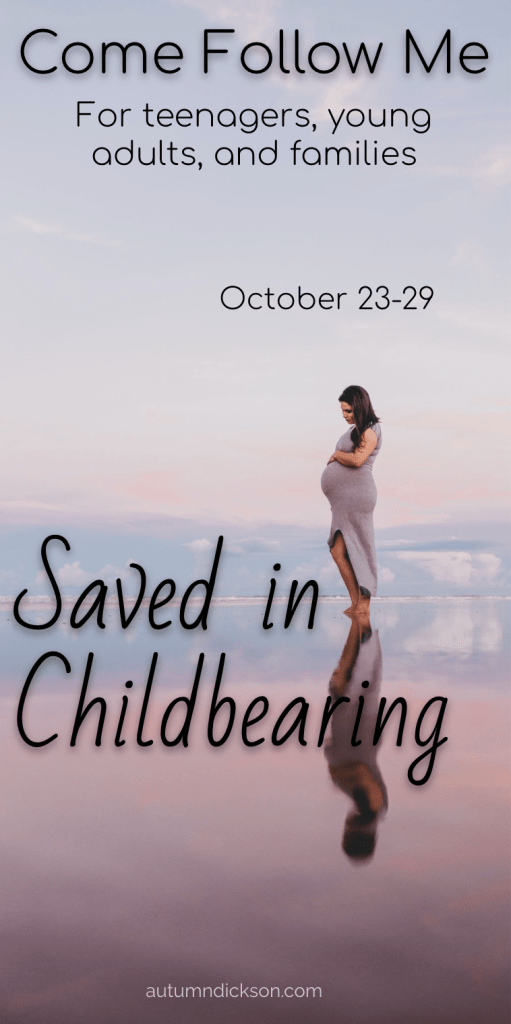 Paul specifically teaches Timothy that "she shall be saved in childbearing." I'm not totally sure what Paul meant by that, but I can tell you what I felt when I read it.