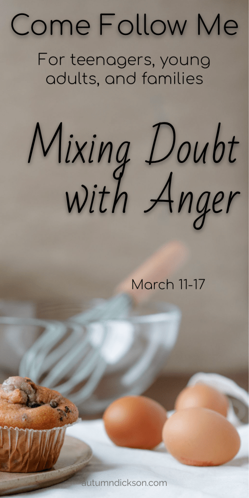 Doubt doesn't haven't to be the end of the world, but it sure feels like it when Satan mixes it with anger.