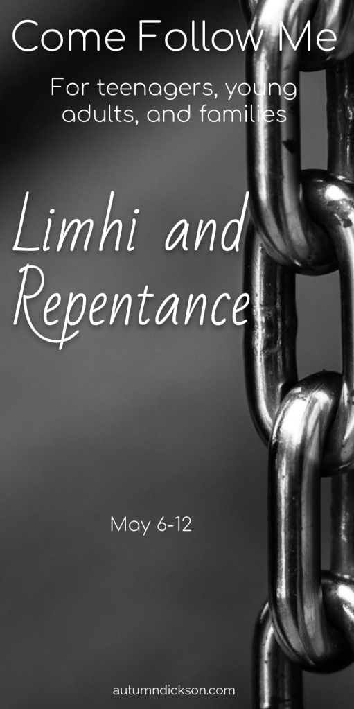 Limhi's people show us a very specific aspect of repentance, namely overcoming sin and bondage.
