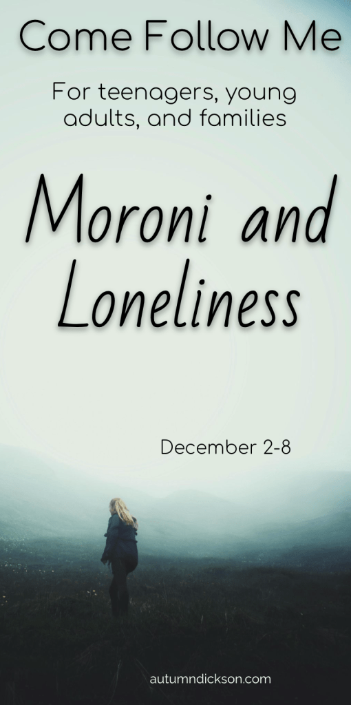 Moroni experienced deep loneliness. How did he cope?