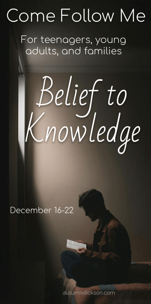There is a point in your life where you can transition from belief to knowledge. What is the significance of having a stage of belief? How do we acquire knowledge?