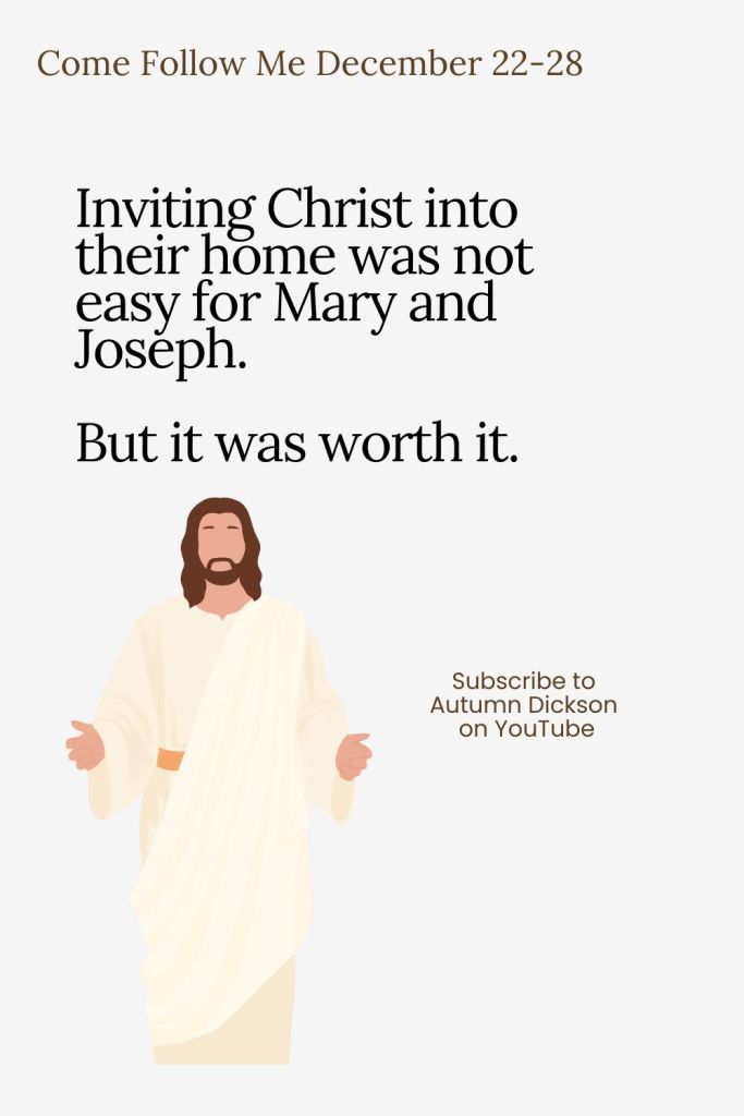 It wasn't easy for Mary and Joseph to invite Christ in. Perhaps there will also be difficulty when we invite Christ in, but it's always worth it.