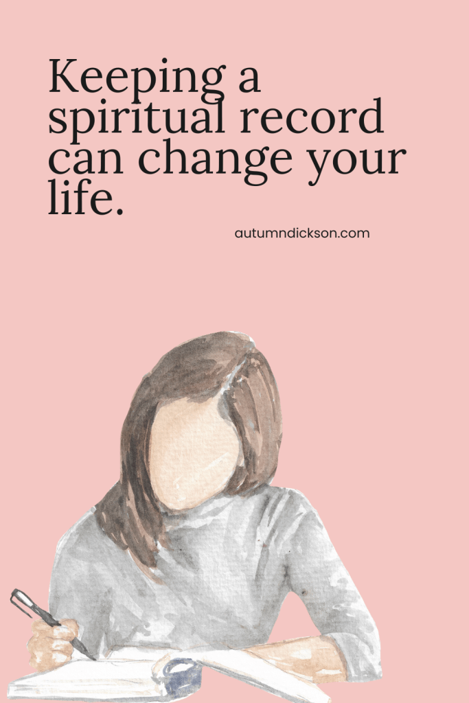 There is power for YOU in keeping a spiritual record.