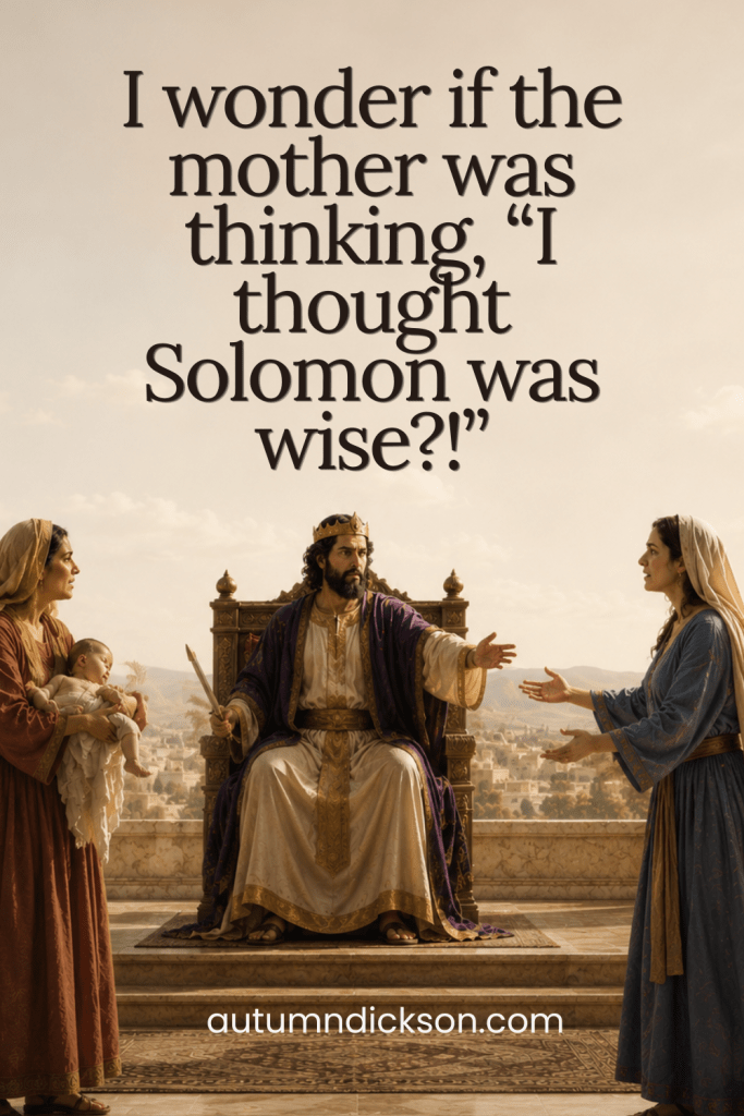 Maybe she thought Solomon was crazy.