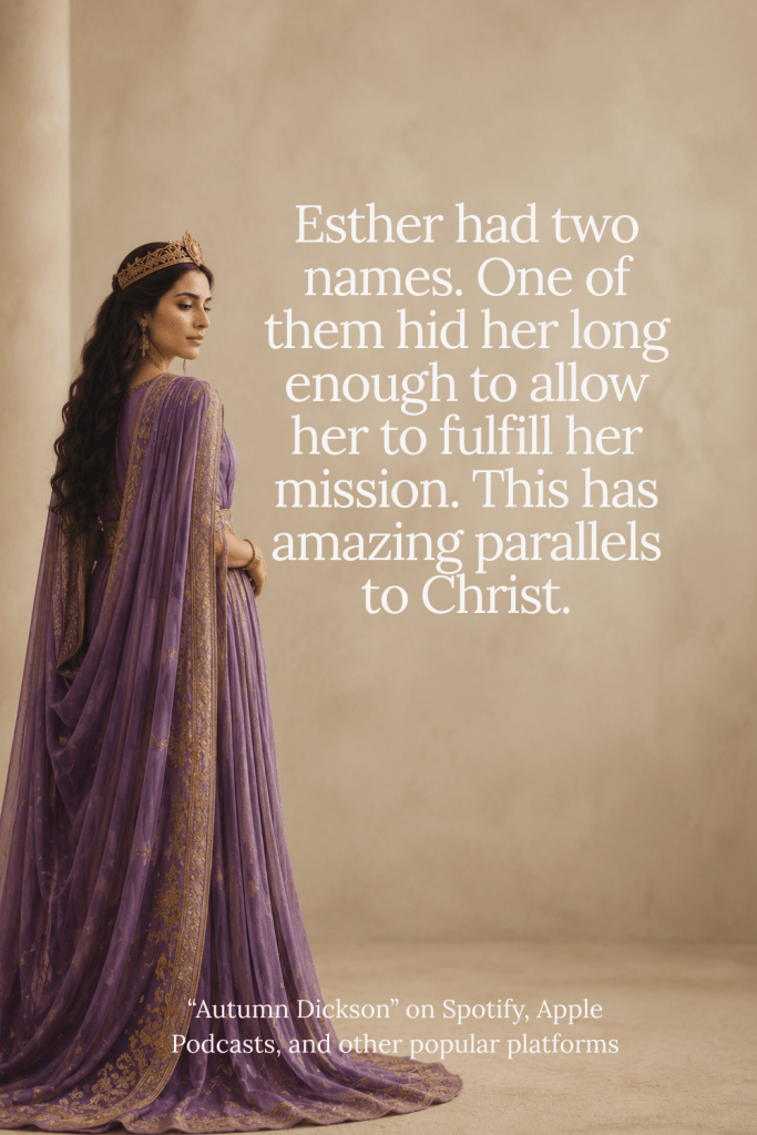 Esther had a Hebrew name and a Persian name, both with important meanings that would help her fulfill her mission.