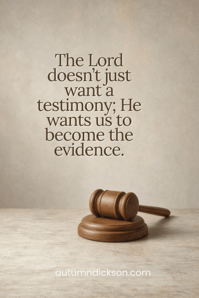 You can become a witness and bear testimony of the gospel but you can also become living evidence (also a definition of witness).